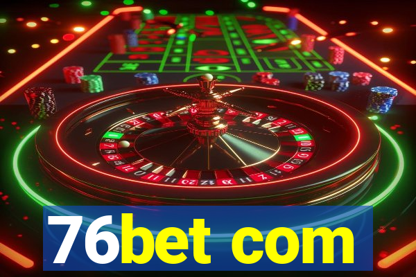 76bet com